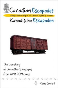 Download Canadian Escapades – Kanadische Eskapaden: The true story of the author’s 3 escapes from WW2 POW camps pdf, epub, ebook