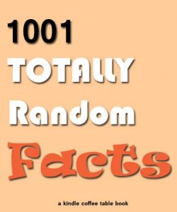 Download 1001 Totally Random Facts (Kindle Coffee Table Books Book 2) pdf, epub, ebook