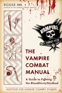 Download The Vampire Combat Manual: A Guide to Fighting the Bloodthirsty Undead pdf, epub, ebook