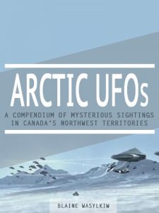 Download Arctic UFOs: A Compendium of Mysterious Sightings in Canada’s Northwest Territories pdf, epub, ebook