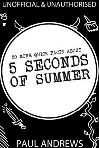 Download 50 More Quick Facts about 5 Seconds of Summer pdf, epub, ebook