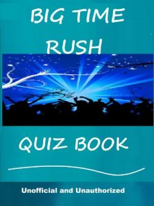 Download The Unofficial Big Time Rush Quiz Book pdf, epub, ebook