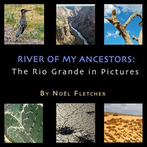 Download River of My Ancestors: The Rio Grande in Pictures pdf, epub, ebook
