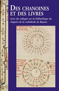 Download Des chanoines et des livres: Actes du colloque sur la bibliothèque du chapitre de la cathédrale de Bayeux (French Edition) pdf, epub, ebook