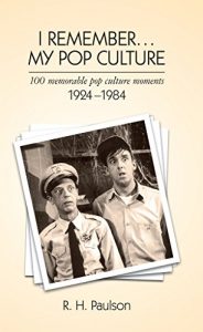 Download I Remember . . . My Pop Culture: 100 memorable pop culture moments 1924 – 1984 (I Remember series) pdf, epub, ebook