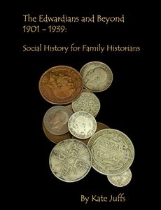 Download The Edwardians and Beyond 1901 – 1939: Social History for Family Historians pdf, epub, ebook