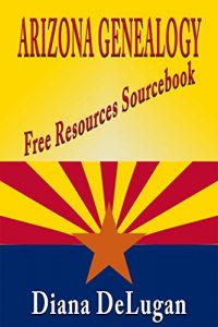 Download Arizona Genealogy Free Resources Sourcebook pdf, epub, ebook