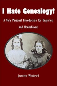 Download I Hate Genealogy: A Very Personal Introduction for Beginners and Nonbelievers pdf, epub, ebook