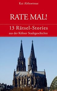 Download Rate mal!: 13 Rätsel-Stories aus der Kölner Stadtgeschichte (German Edition) pdf, epub, ebook