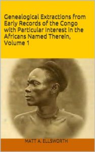Download Genealogical Extractions from Early Records of the Congo with Particular Interest in the Africans Named Therein, Volume 1 (Congolese Genealogical Extractions) pdf, epub, ebook