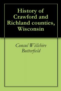 Download History of Crawford and Richland counties, Wisconsin pdf, epub, ebook