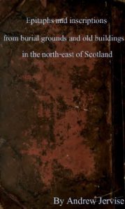 Download Epitaphs And Inscriptions: From Burial Grounds And Old Buildings In The Northeast Of Scotland Volume 1 pdf, epub, ebook