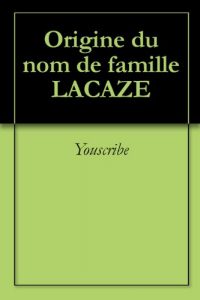 Download Origine du nom de famille LACAZE (Oeuvres courtes) (French Edition) pdf, epub, ebook