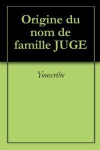 Download Origine du nom de famille JUGE (Oeuvres courtes) (French Edition) pdf, epub, ebook