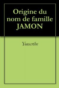 Download Origine du nom de famille JAMON (Oeuvres courtes) (French Edition) pdf, epub, ebook