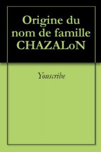 Download Origine du nom de famille CHAZALoN (Oeuvres courtes) (French Edition) pdf, epub, ebook
