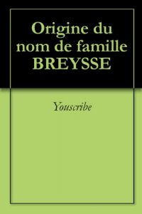 Download Origine du nom de famille BREYSSE (Oeuvres courtes) (French Edition) pdf, epub, ebook