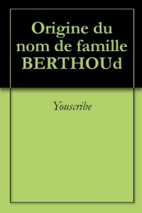 Download Origine du nom de famille BERTHOUd (Oeuvres courtes) (French Edition) pdf, epub, ebook
