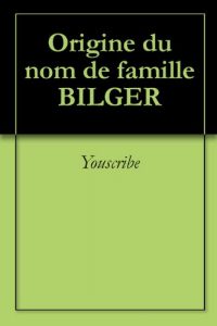 Download Origine du nom de famille BILGER (Oeuvres courtes) (French Edition) pdf, epub, ebook