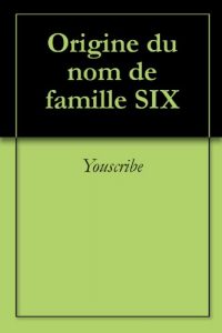 Download Origine du nom de famille SIX (Oeuvres courtes) (French Edition) pdf, epub, ebook