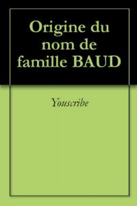 Download Origine du nom de famille BAUD (Oeuvres courtes) (French Edition) pdf, epub, ebook