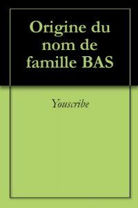 Download Origine du nom de famille BAS (Oeuvres courtes) (French Edition) pdf, epub, ebook