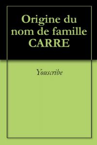 Download Origine du nom de famille CARRE (Oeuvres courtes) (French Edition) pdf, epub, ebook