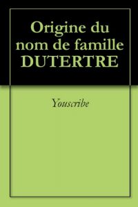 Download Origine du nom de famille DUTERTRE (Oeuvres courtes) (French Edition) pdf, epub, ebook