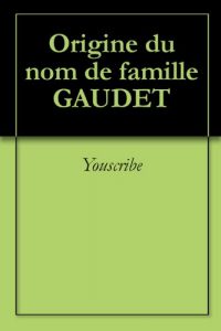 Download Origine du nom de famille GAUDET (Oeuvres courtes) (French Edition) pdf, epub, ebook