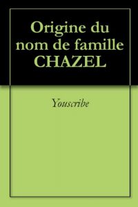Download Origine du nom de famille CHAZEL (Oeuvres courtes) (French Edition) pdf, epub, ebook