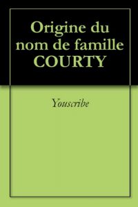Download Origine du nom de famille COURTY (Oeuvres courtes) (French Edition) pdf, epub, ebook