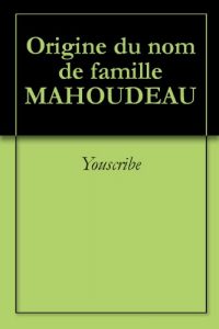 Download Origine du nom de famille MAHOUDEAU (Oeuvres courtes) (French Edition) pdf, epub, ebook