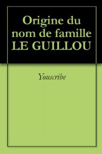 Download Origine du nom de famille LE GUILLOU (Oeuvres courtes) (French Edition) pdf, epub, ebook