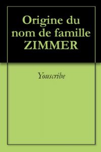 Download Origine du nom de famille ZIMMER (Oeuvres courtes) (French Edition) pdf, epub, ebook