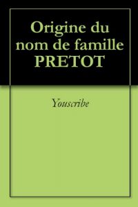 Download Origine du nom de famille PRETOT (Oeuvres courtes) (French Edition) pdf, epub, ebook