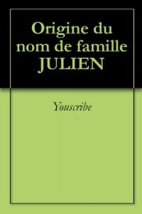 Download Origine du nom de famille JULIEN (Oeuvres courtes) (French Edition) pdf, epub, ebook