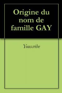 Download Origine du nom de famille GAY (Oeuvres courtes) (French Edition) pdf, epub, ebook