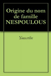 Download Origine du nom de famille NESPOULOUS (Oeuvres courtes) (French Edition) pdf, epub, ebook