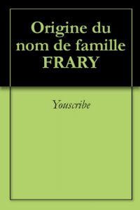 Download Origine du nom de famille FRARY (Oeuvres courtes) (French Edition) pdf, epub, ebook