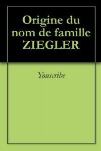 Download Origine du nom de famille ZIEGLER (Oeuvres courtes) (French Edition) pdf, epub, ebook