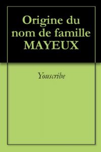 Download Origine du nom de famille MAYEUX (Oeuvres courtes) (French Edition) pdf, epub, ebook