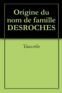 Download Origine du nom de famille DESROCHES (Oeuvres courtes) (French Edition) pdf, epub, ebook