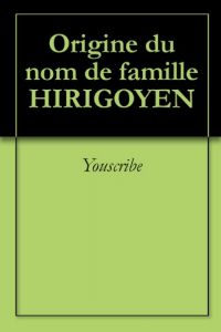 Download Origine du nom de famille HIRIGOYEN (Oeuvres courtes) (French Edition) pdf, epub, ebook