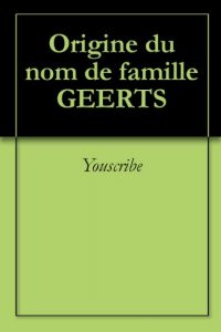 Download Origine du nom de famille GEERTS (Oeuvres courtes) (French Edition) pdf, epub, ebook