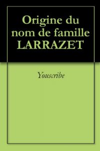 Download Origine du nom de famille LARRAZET (Oeuvres courtes) (French Edition) pdf, epub, ebook