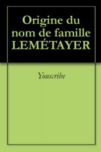 Download Origine du nom de famille LEMÉTAYER (Oeuvres courtes) (French Edition) pdf, epub, ebook
