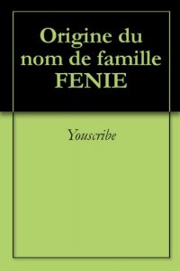Download Origine du nom de famille FENIE (Oeuvres courtes) (French Edition) pdf, epub, ebook