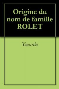 Download Origine du nom de famille ROLET (Oeuvres courtes) (French Edition) pdf, epub, ebook