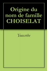 Download Origine du nom de famille CHOISELAT (Oeuvres courtes) (French Edition) pdf, epub, ebook