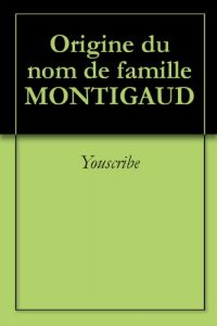 Download Origine du nom de famille MONTIGAUD (Oeuvres courtes) (French Edition) pdf, epub, ebook